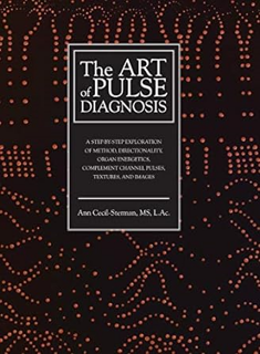 P.D.F. ⚡️ DOWNLOAD The Art of Pulse Diagnosis: A Step-by-Step Exploration of Method, Directionality,