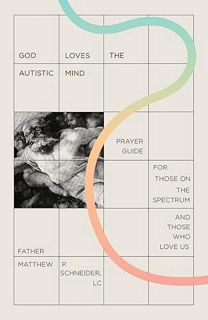 [ACCESS] [EPUB KINDLE PDF EBOOK] God Loves the Autistic Mind: Prayer Guide for Those on the Spectrum