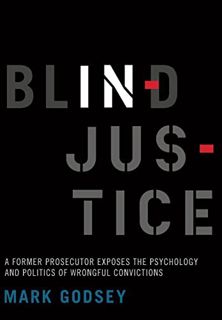 [ACCESS] PDF EBOOK EPUB KINDLE Blind Injustice: A Former Prosecutor Exposes the Psychology and Polit