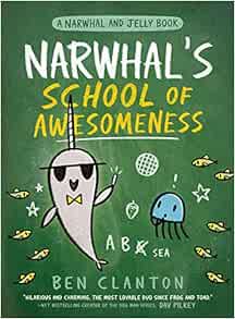 [GET] EBOOK EPUB KINDLE PDF Narwhal's School of Awesomeness (A Narwhal and Jelly Book #6) by Ben Cla