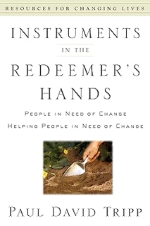 Download❤️eBook✔ Instruments in the Redeemer's Hands: People in Need of Change Helping People in Nee