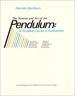 VIEW [PDF EBOOK EPUB KINDLE] Science and Art of the Pendulum: A Complete Course in Radiesthesia by