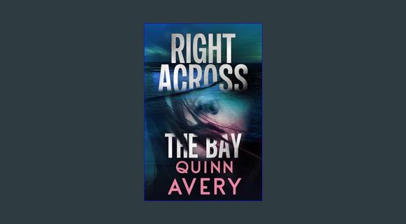 ebook read [pdf] 📚 Right Across the Bay: An unputdownable psychological thriller with a shockin