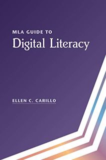 Get [EPUB KINDLE PDF EBOOK] MLA Guide to Digital Literacy by  Ellen C. Carillo 💛