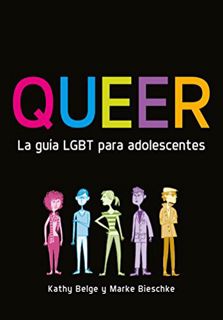 [Access] EPUB KINDLE PDF EBOOK Queer. La guía LGBT para adolescentes (Spanish Edition) by  Kathy Bel
