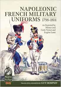 [Read] PDF EBOOK EPUB KINDLE Napoleonic French Military Uniforms 1798-1814: As Depicted by Horace an