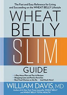 [VIEW] EPUB KINDLE PDF EBOOK Wheat Belly Slim Guide: The Fast and Easy Reference for Living and Succ