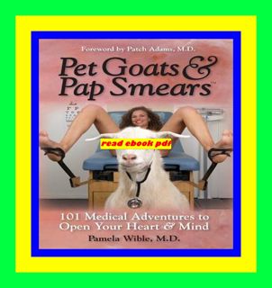 [EBOOK] Pet Goats &amp; Pap Smears 101 Medical Adventures to Open Your Heart &amp; Mind Full Pages