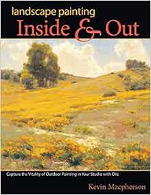 Read EPUB KINDLE PDF EBOOK Landscape Painting Inside & Out by Kevin MacPherson 💝