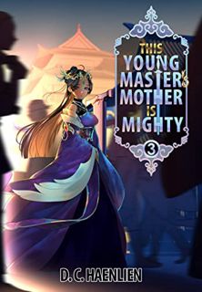 GET EBOOK EPUB KINDLE PDF This Young Master's Mother is Mighty: A Cultivation Fantasy (Tianyi Book 3