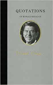 ACCESS [EBOOK EPUB KINDLE PDF] Quotations of Ronald Reagan (Quotations of Great Americans) by Ronald