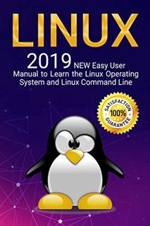 [Get] [KINDLE PDF EBOOK EPUB] Linux: 2019 NEW Easy User Manual to Learn the Linux Operating System a