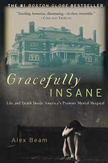 [READ] [EBOOK EPUB KINDLE PDF] Gracefully Insane: Life and Death Inside America's Premier Mental Hos