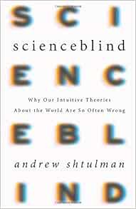Get EPUB KINDLE PDF EBOOK Scienceblind: Why Our Intuitive Theories About the World Are So Often Wron