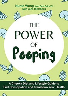 [Access] PDF EBOOK EPUB KINDLE The Power of Pooping: A Cheeky Diet and Lifestyle Guide to End Consti