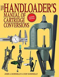 [Access] EPUB KINDLE PDF EBOOK The Handloader's Manual of Cartridge Conversions by  John J. Donnelly