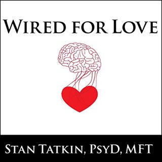 [Access] [EBOOK EPUB KINDLE PDF] Wired for Love: How Understanding Your Partner's Brain and Attachme