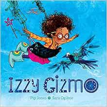 [READ] PDF EBOOK EPUB KINDLE Izzy Gizmo by Pip Jones,Sara Ogilvie 📭