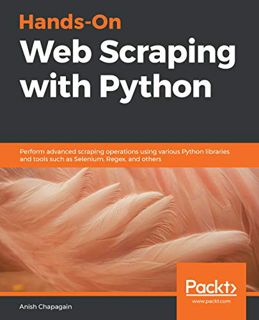 [READ] [KINDLE PDF EBOOK EPUB] Hands-On Web Scraping with Python: Perform advanced scraping operatio