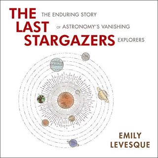 Read [KINDLE PDF EBOOK EPUB] The Last Stargazers: The Enduring Story of Astronomy's Vanishing Explor