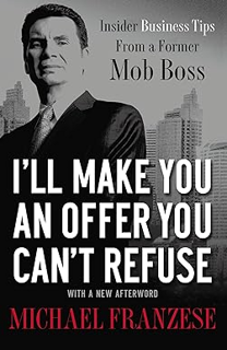 (Download❤️eBook)✔️ I'll Make You an Offer You Can't Refuse: Insider Business Tips from a Former Mob