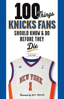 View [EPUB KINDLE PDF EBOOK] 100 Things Knicks Fans Should Know & Do Before They Die (100 Things...F