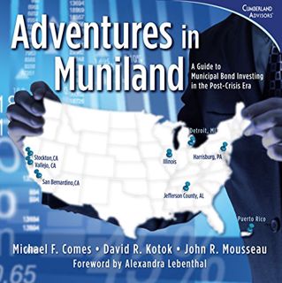 [Access] EBOOK EPUB KINDLE PDF Adventures in Muniland: A Guide to Municipal Bond Investing in the Po