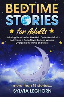 [READ] KINDLE PDF EBOOK EPUB Bedtime Stories for Adults: Relaxing Short Stories That Help can Calm Y