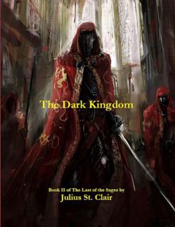 [ACCESS] EBOOK EPUB KINDLE PDF The Dark Kingdom (Book #2 of the Sage Saga) by  Julius St. Clair 📩
