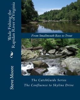 Get [KINDLE PDF EBOOK EPUB] Wade Fishing the Rapidan River of Virginia: From Smallmouth Bass to Trou