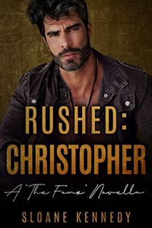 [Get] [EBOOK EPUB KINDLE PDF] Rushed: Christopher: A "The Four" Novella by  Sloane Kennedy 💞