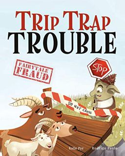 Read [EPUB KINDLE PDF EBOOK] Trip Trap Trouble (Fairytale Fraud) by  Katie Pye &  Rodrigo Paulo 📤