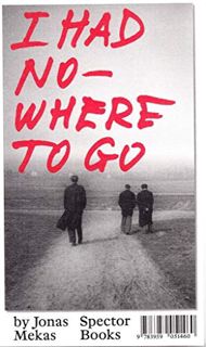 Get [PDF EBOOK EPUB KINDLE] I Had Nowhere to Go by  Jonas Mekas 🖌️