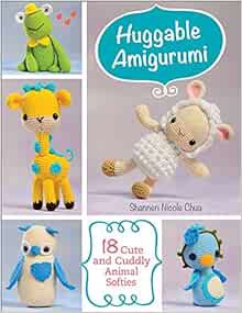VIEW [KINDLE PDF EBOOK EPUB] Huggable Amigurumi: 18 Cute and Cuddly Animal Softies by Shannen Chua �