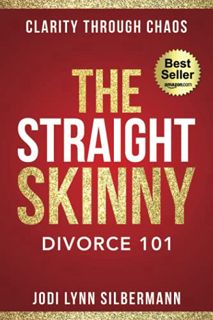 [View] EPUB KINDLE PDF EBOOK The Straight Skinny: Divorce 101: Clarity Through Chaos by  Jodi Silber