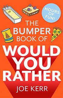 [View] [EBOOK EPUB KINDLE PDF] The Bumper Book of Would You Rather?: OVER 35 HILARIOUS HYPOTHETICAL