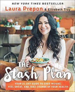 Get EPUB KINDLE PDF EBOOK The Stash Plan: Your 21-Day Guide to Shed Weight, Feel Great, and Take Cha
