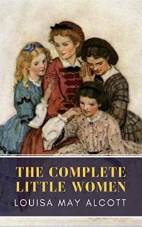 Read EBOOK EPUB KINDLE PDF The Complete Little Women: Little Women, Good Wives, Little Men, Jo's Boy