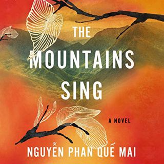 [READ] [KINDLE PDF EBOOK EPUB] The Mountains Sing by  Nguyễn Phan Quế Mai,Quyen Ngo,LLC Dreamscape M