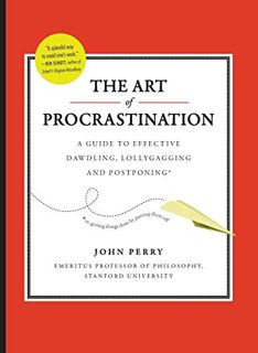 [ACCESS] [EPUB KINDLE PDF EBOOK] The Art of Procrastination: A Guide to Effective Dawdling, Lollygag
