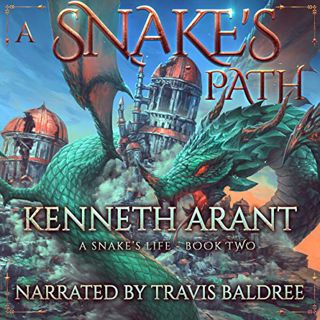 [ACCESS] PDF EBOOK EPUB KINDLE A Snake's Path: A Snake's Life, Book 2 by  Kenneth Arant,Travis Baldr