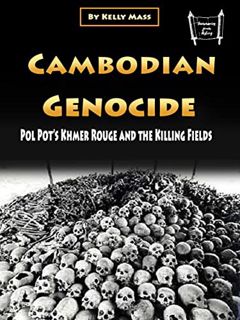 Get [KINDLE PDF EBOOK EPUB] Cambodian Genocide: Pol Pot’s Khmer Rouge and the Killing Fields by  Kel