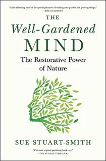 [READ] [KINDLE PDF EBOOK EPUB] The Well-Gardened Mind: The Restorative Power of Nature by  Sue Stuar