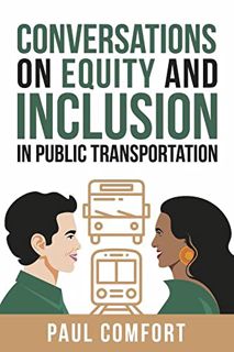 [VIEW] [PDF EBOOK EPUB KINDLE] Conversations on Equity and Inclusion in Public Transportation by  Pa