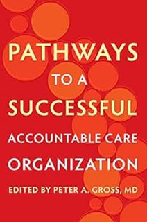 [READ] PDF EBOOK EPUB KINDLE Pathways to a Successful Accountable Care Organization by Peter A. Gros