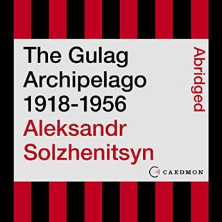 GET PDF EBOOK EPUB KINDLE The Gulag Archipelago 1918-1956: An Experiment in Literary Investigation b