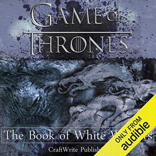 [Read] [EPUB KINDLE PDF EBOOK] Game of Thrones: The Book of White Walkers by  CraftWrite Publishing,