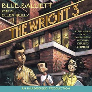 View KINDLE PDF EBOOK EPUB The Wright Three by  Blue Balliett,Ellen Reilly,Listening Library 📦