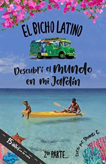 [ACCESS] [KINDLE PDF EBOOK EPUB] El Bicho Latino: Descubrí el mundo en mi jardín (Spanish Edition) b