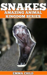 ACCESS [EBOOK EPUB KINDLE PDF] SNAKES: Fun Facts and Amazing Photos of Animals in Nature (Amazing An